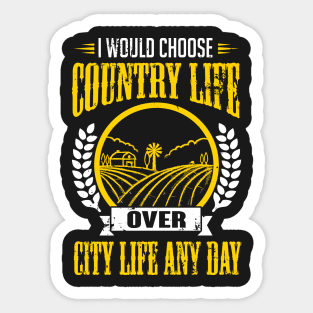 Farmer: I would choose country life over city life any day Sticker